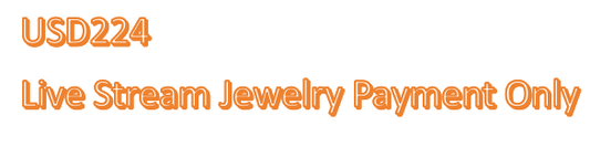 USD224   Live Stream Jewelry Payment Only