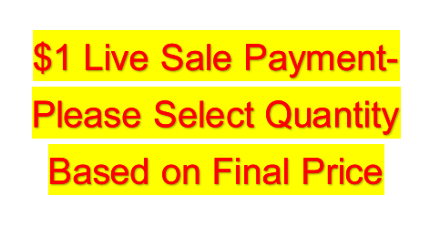 $1 Live Sale Payment-Please Select Quantity Based on Final Price