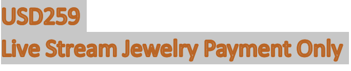 USD259 Live Stream Jewelry Payment Only